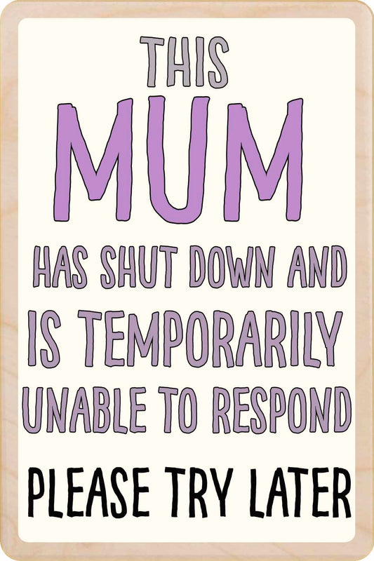 SHUT DOWN MUM