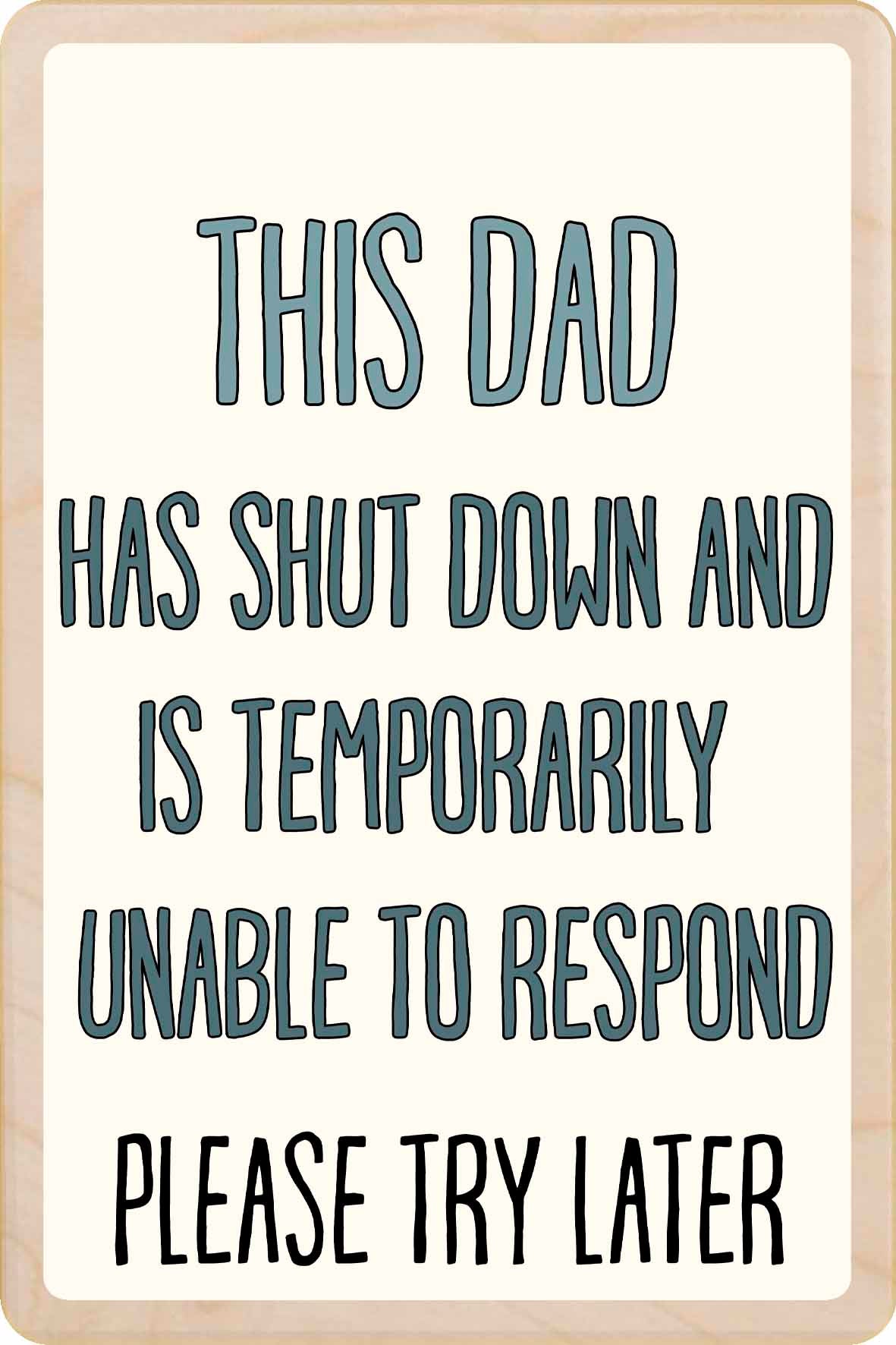 DAD HAS SHUT DOWN