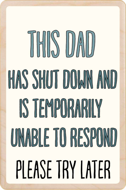 DAD HAS SHUT DOWN