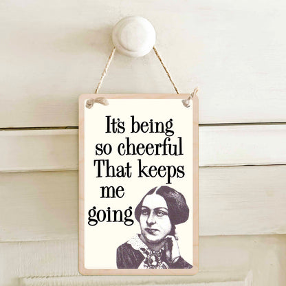 It's Being So Cheerful That Keeps Me Going.