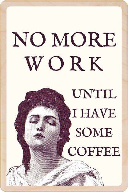 No More Work Until I Have Some Coffee