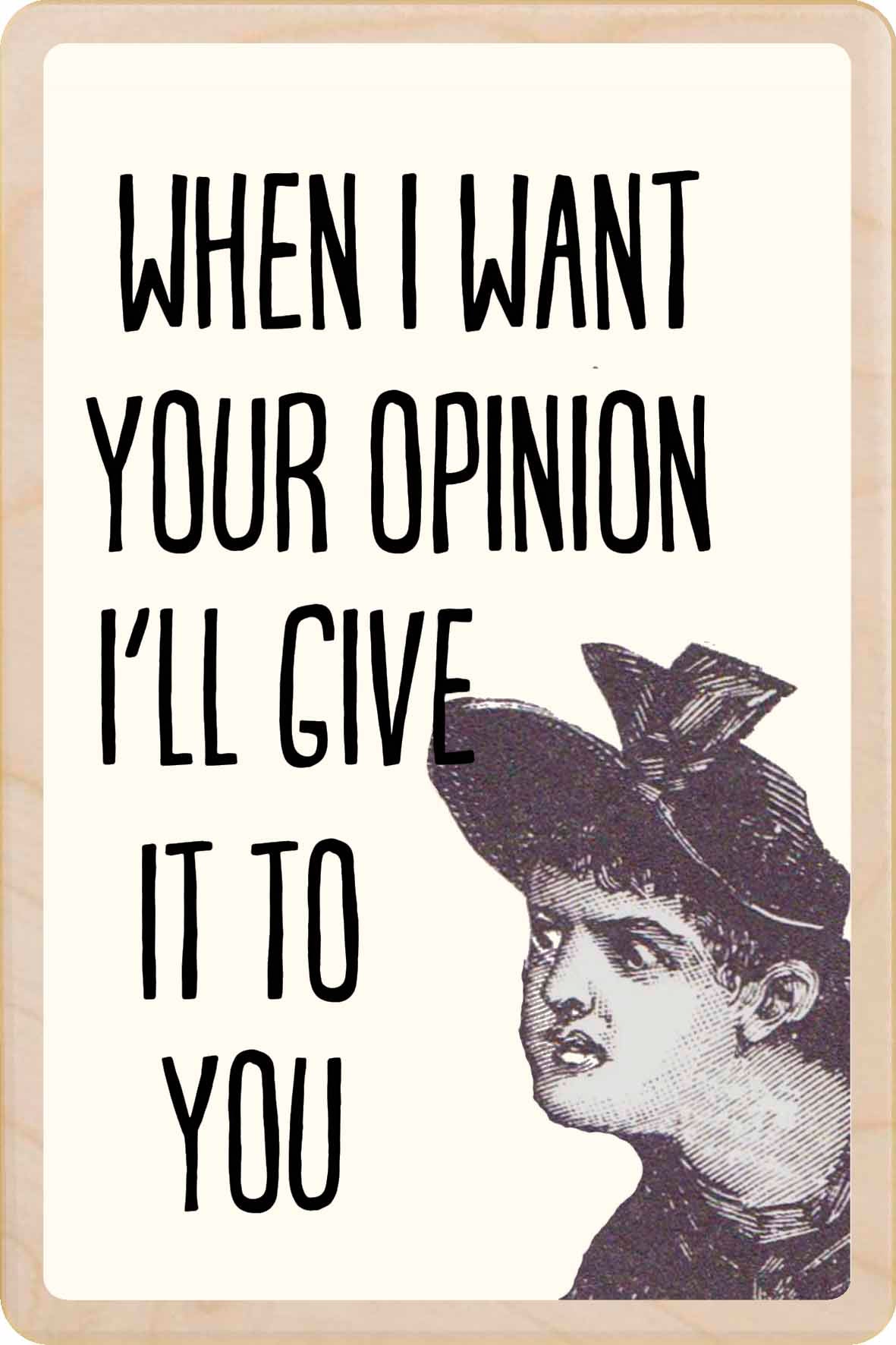 When I want your opinion I'll give it to you - Wooden mini sign.

15 × 10 cm sustainable wood, natural twine.

Light and durable, eco-friendly, ready to hang.

Made in Suffolk.