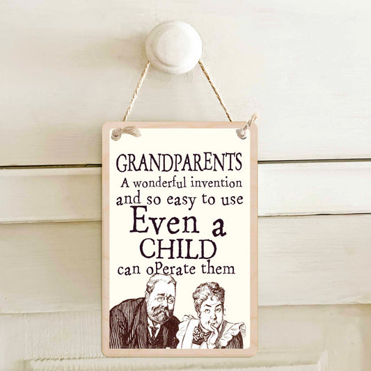 Grandparents, A wonderful invention, and so easy to use even a child can operate them. - Wooden mini sign.

15 × 10 cm sustainable wood, natural twine.

Light and durable, eco-friendly, ready to hang.

Made in Suffolk.