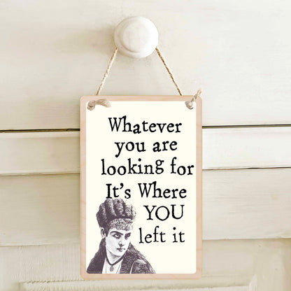 Whatever You Are Looking for, It's Where You Left It