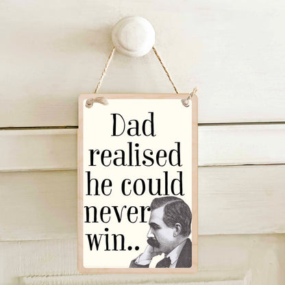 DAD COULD NEVER WIN