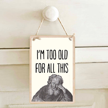 TOO OLD FOR THIS