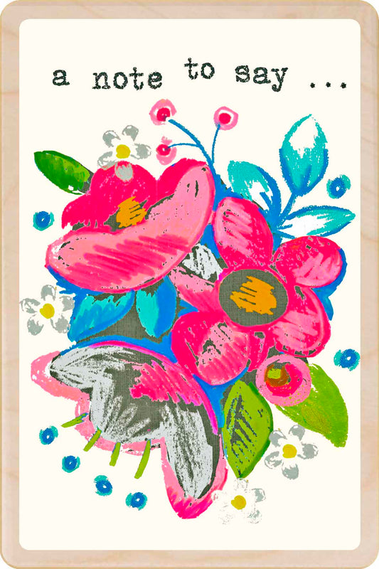 A Note to Say - floral card to send love, support, or thoughtful wishes. Made in Suffolk from sustainable wood since 2012.
